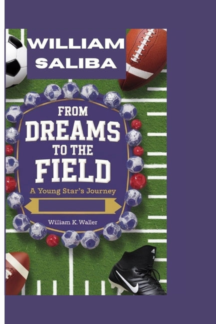 William Saliba: From Dreams to the Field: A Young Star's Journey