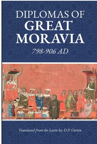 Diplomas of Great Moravia 798-906 Ad 798-