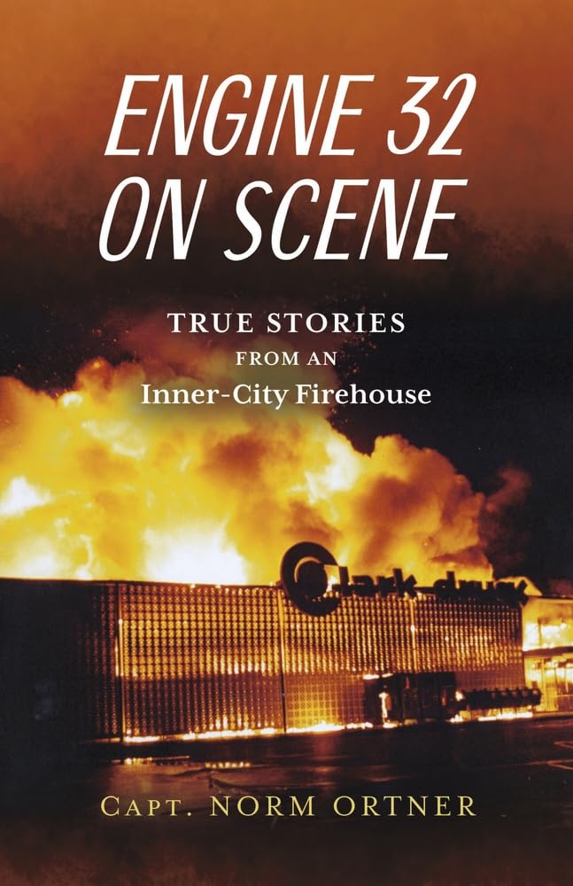 Engine 32 on Scene - True Stories from an Inner-City Firehouse