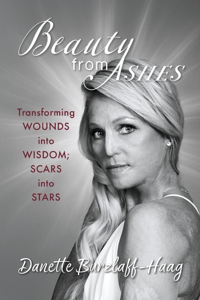 Beauty from Ashes: Transforming Wounds Into Wisdom; Scars Into Stars