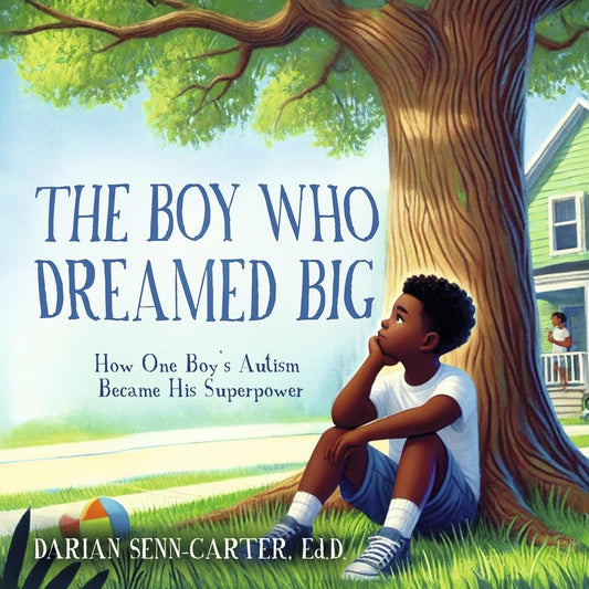 Boy Who Dreamed Big How One Boy's Autism Became His Superpower