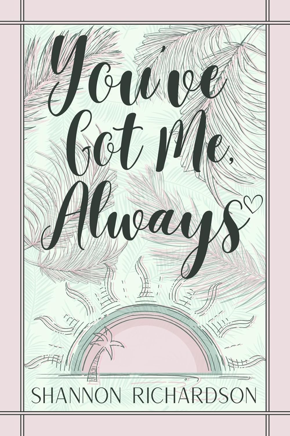 You've Got Me Always