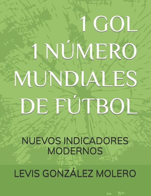 1 Gol 1 Numero Mundiales de Futbol: Nuevos Indicadores Modernos