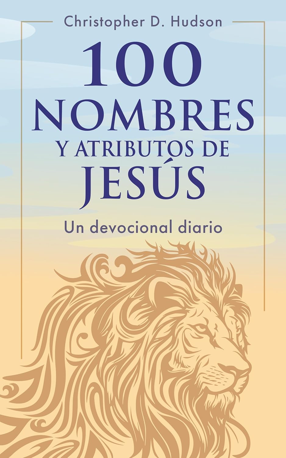 100 Nombres Y Atributos de Jesus: Un Devocional Diario