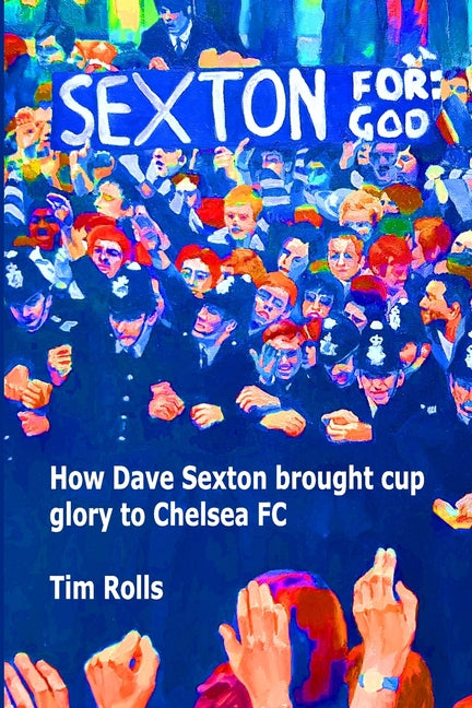 Sexton For God: How Dave Sexton brought cup glory to Chelsea FC