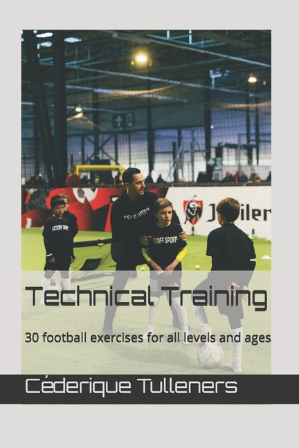 Technical Training: 30 football exercises for all skills and ages