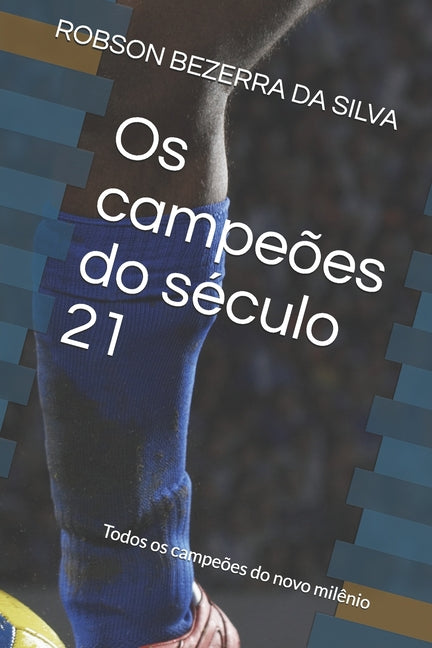 Os campeoes do seculo 21: Todos os campeoes do novo milenio