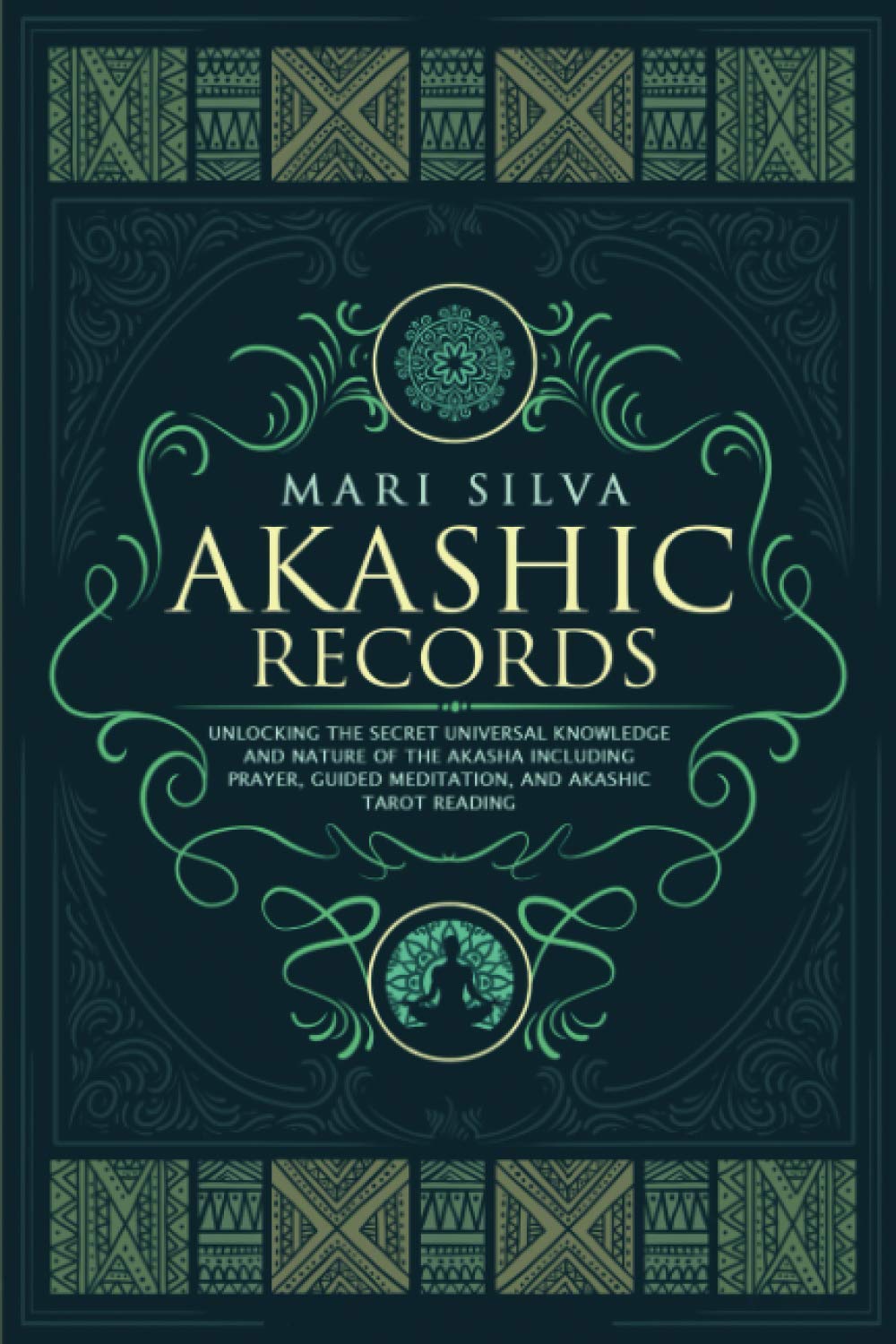 Akashic Records: Unlocking the Secret Universal Knowledge and Nature of the Akasha Including Prayer, Guided Meditation, and Akashic Tarot Reading