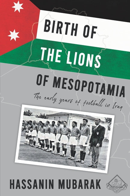 Birth of the Lions of Mesopotamia: The early years of football in Iraq