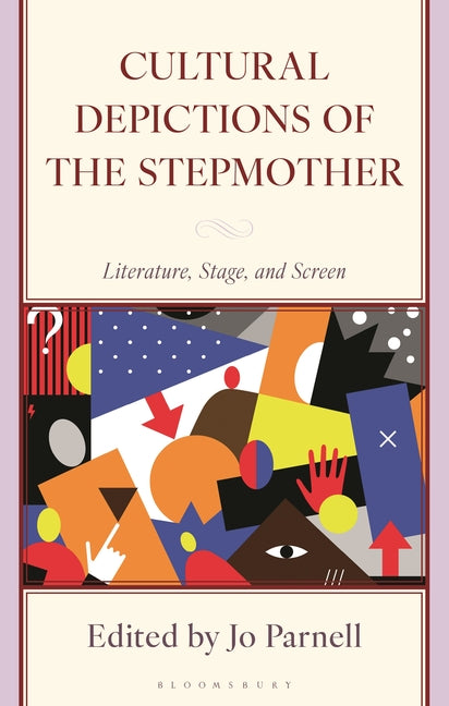 Cultural Depictions of the Stepmother: Literature, Stage, and Screen