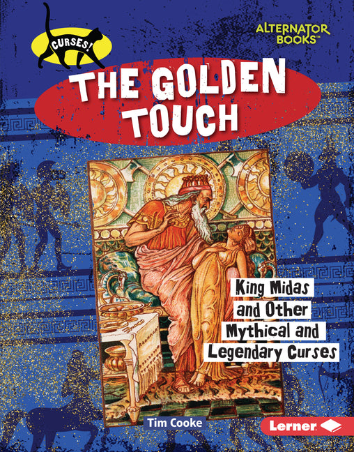 The Golden Touch: King Midas and Other Mythical and Legendary Curses