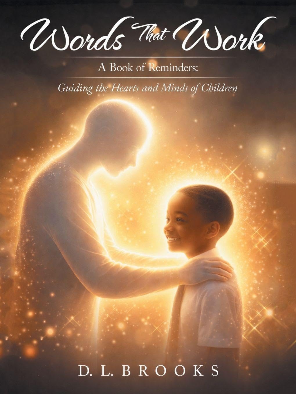 Words That Work: A Book of Reminders: Guiding the Hearts and Minds of Children