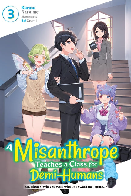 A Misanthrope Teaches a Class for Demi-Humans, Vol. 3: Mr. Hitoma, Will You Walk with Us Toward the Future...?