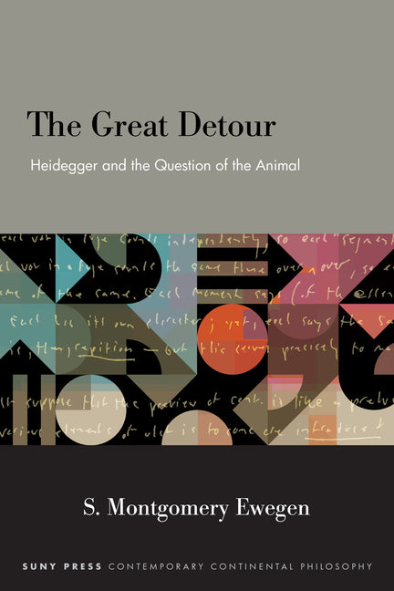 The Great Detour: Heidegger and the Question of the Animal