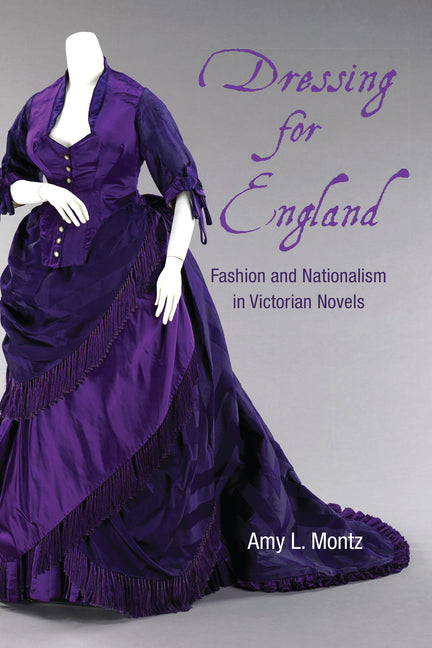 Dressing for England: Fashion and Nationalism in Victorian Novels
