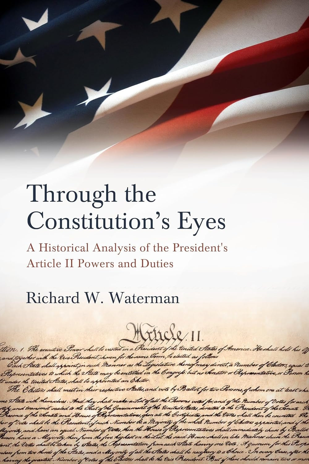 Through the Constitution's Eyes: A Historical Analysis of the President's Article II Powers and Duties (Suny American Constitutionalism)