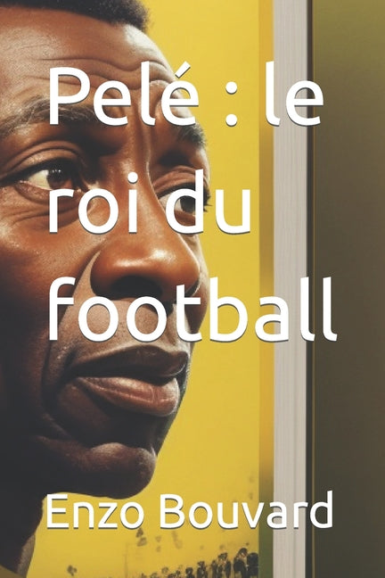 Pele: le roi du football
