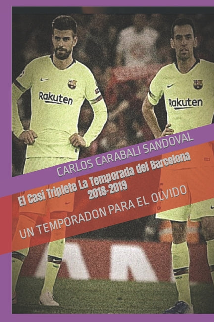 El Casi Triplete La Temporada del Barcelona 2018-2019: Un Temporadon Para El Olvido