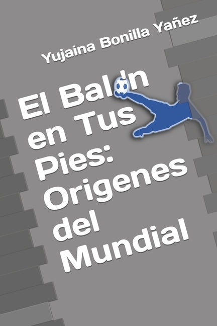 El Balon en Tus Pies: Origenes del Mundial