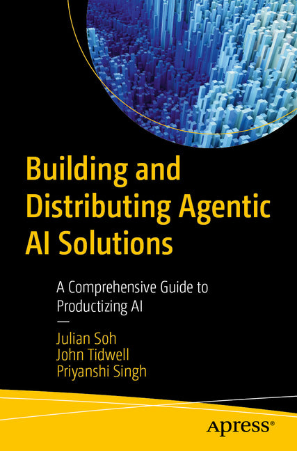 Building and Distributing Agentic AI Solutions: A Comprehensive Guide to Productizing AI