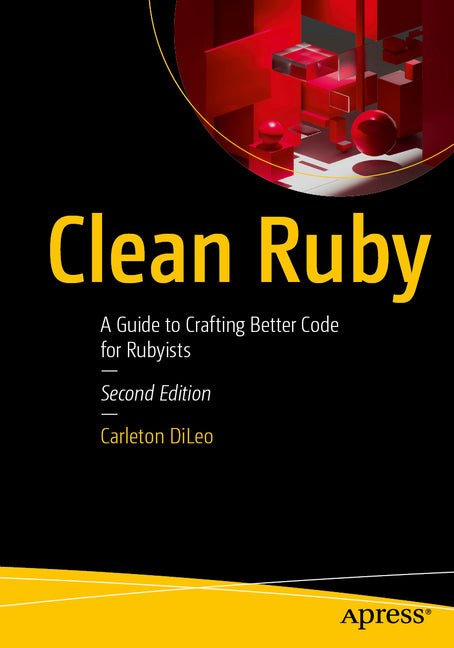 Clean Ruby: A Guide to Crafting Better Code for Rubyists