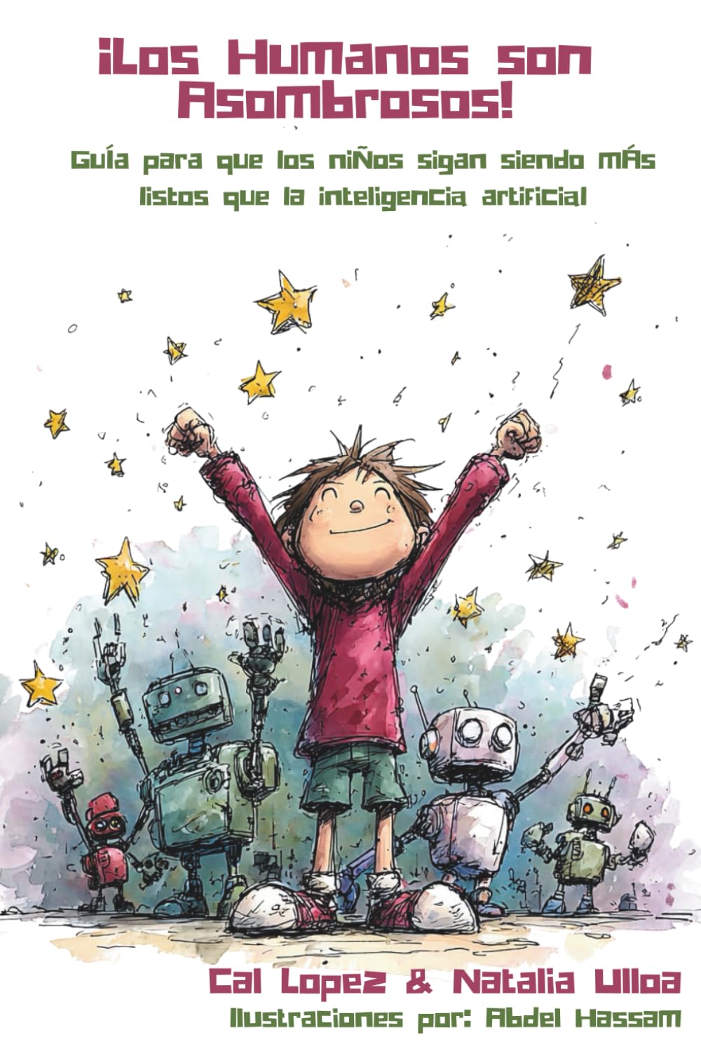 ?Los Humanos son Asombrosos!: Guia para que los ninos sigan siendo mas listos que la inteligencia artificial ((Spanish Edition))