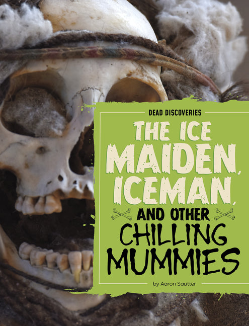 The Ice Maiden, Iceman, and Other Chilling Mummies