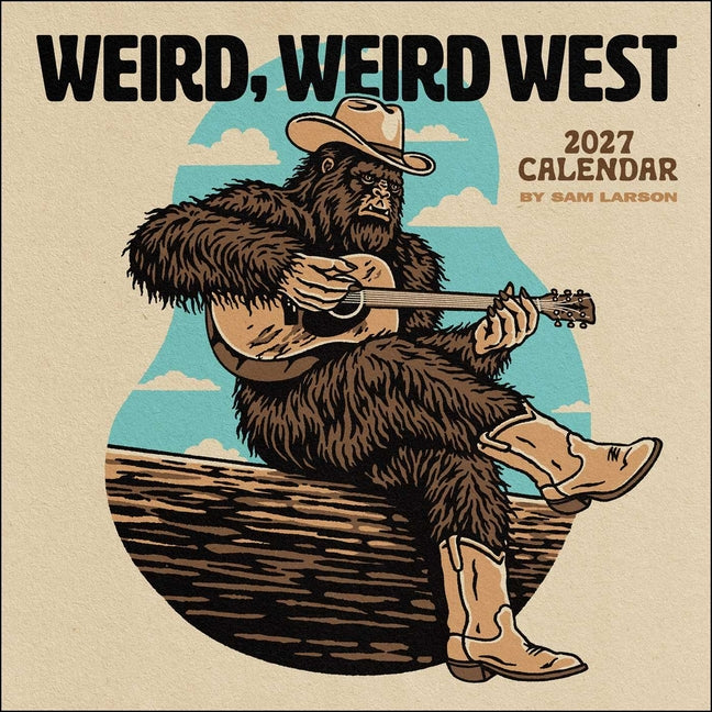 Sam Larson 2027 Wall Calendar: Weird, Weird West