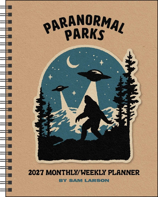 Sam Larson 12-Month 2027 Monthly/Weekly Planner Calendar: Paranormal Parks