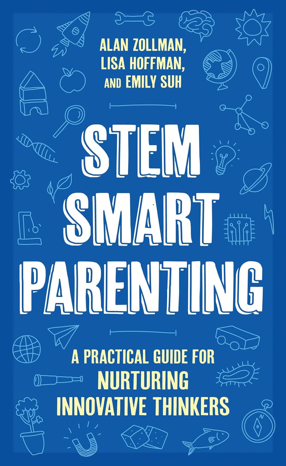 Stem Smart Parenting: A Practical Guide for Nurturing Innovative Thinkers
