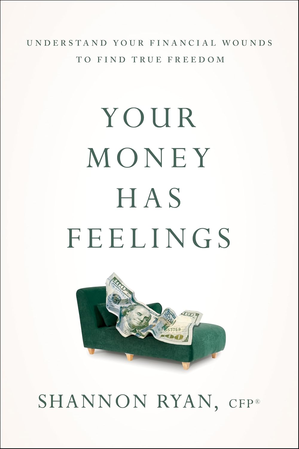 Your Money Has Feelings: Understand Your Financial Wounds to Find True Freedom