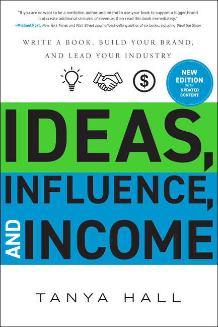 Ideas, Influence, and Income, 2nd Ed.: Write a Book, Build Your Brand, and Lead Your Industry
