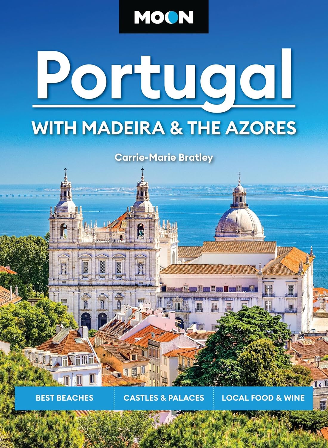Moon Portugal: With Madeira & the Azores: Best Beaches, Castles & Palaces, Local Food & Wine (Revised)