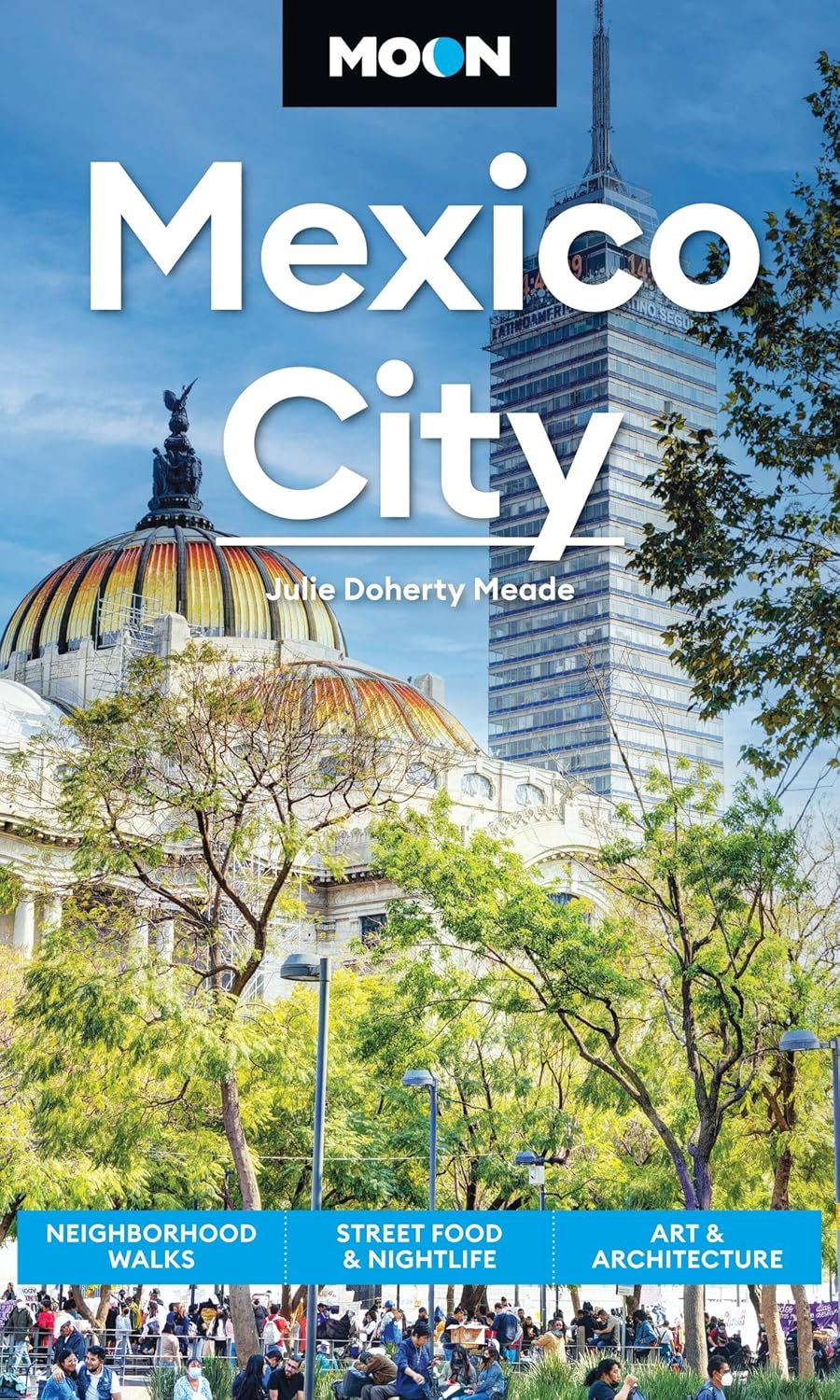 Moon Mexico City: Neighborhood Walks, Street Food & Nightlife, Art & Architecture (Revised)