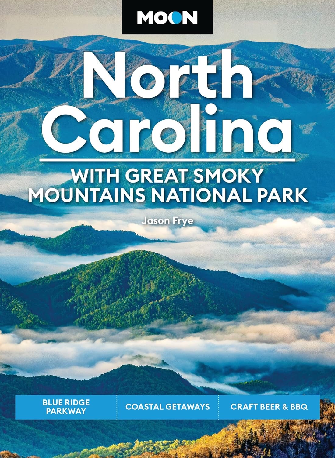 Moon North Carolina: With Great Smoky Mountains National Park: Blue Ridge Parkway, Coastal Getaways, Craft Beer & BBQ (Revised)