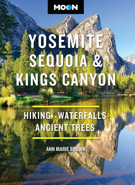 Moon Yosemite, Sequoia & Kings Canyon: Hiking, Waterfalls, Ancient Trees (Revised)