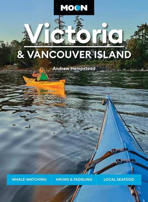 Moon Victoria & Vancouver Island: Whale-Watching, Hiking & Paddling, Local Seafood (Revised)