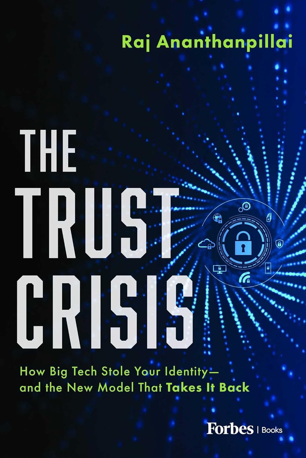The Trust Crisis: How Big Tech Stole Your Identity--And the New Model That Takes It Back