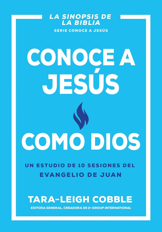 Conoce a Jesus Como Dios Un Estudio de 10 Sesiones del Evangelio de Juan (Spanish Language Edition, Knowing Jesus as God (Spanish))