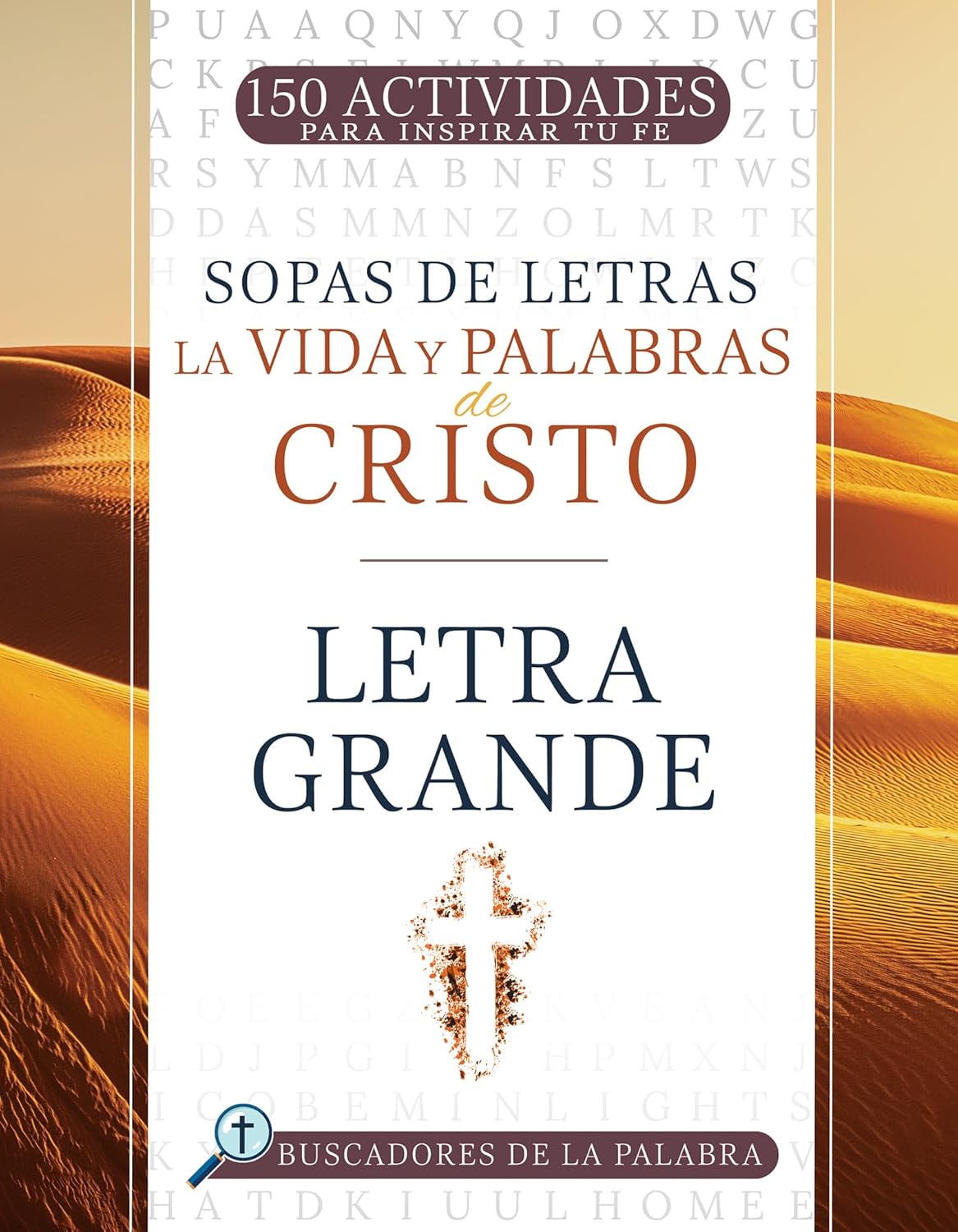 La Vida Y Palabras de Cristo: 150 Actividades Para Inspirar Tu Fe (Spanish Language Edition, Life and Words of Christ Word Search (Spanish))