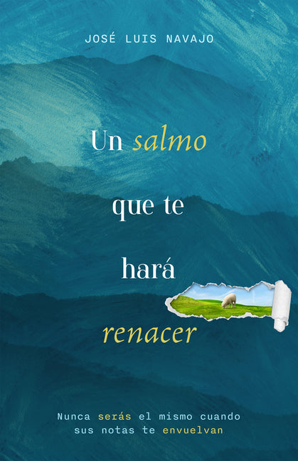 Un Salmo Que Te Hara Renacer: Nunca Seras El Mismo Cuando Su Abrazo Te Envuelva (Spanish Language Edition, a Psalm That Will Make You Reborn (Spanish)