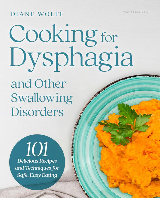 Cooking for Dysphagia and Other Swallowing Disorders: 101 Delicious Recipes and Techniques for Safe, Easy Eating