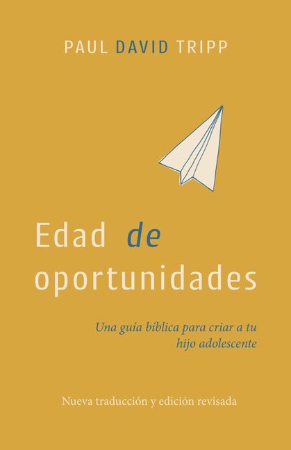 Edad de Oportunidades: Una Guia Biblica Para Criar a Tu Hijo Adolescente