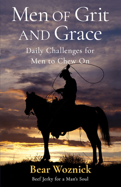 Men of Grace & Grit: Daily Challenges for Men to Chew on