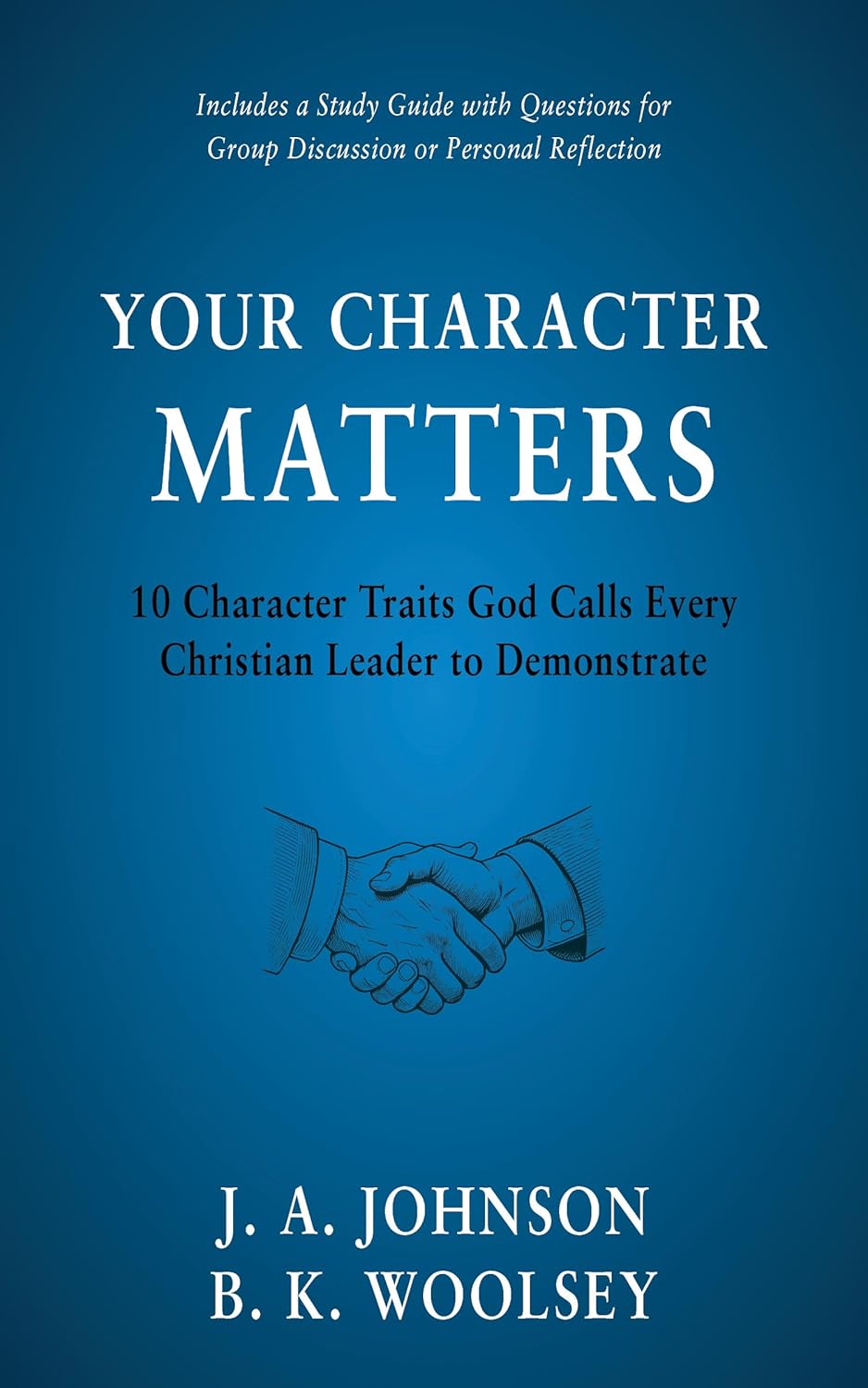 Your Character Matters 10 Character Traits God Calls Every Christian Leader to Demonstrate