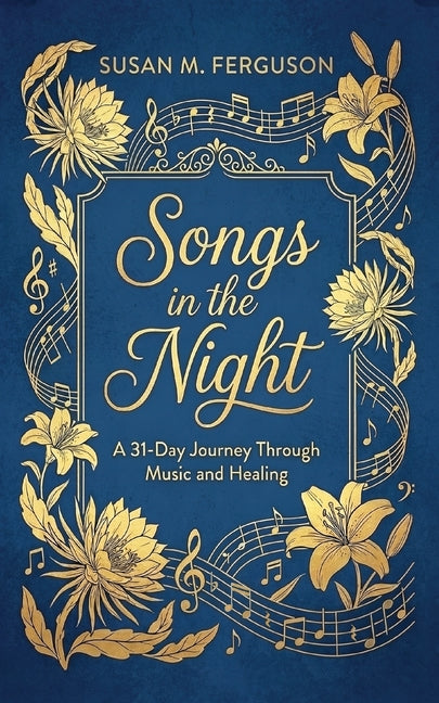 Songs in the Night: A 31-Day Journey Through Music and Healing