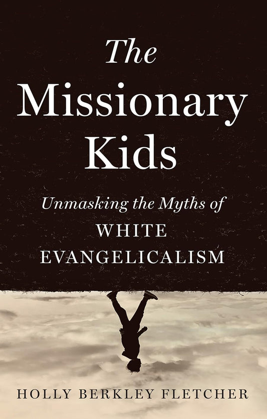 Missionary Kids: Unmasking the Myths of White Evangelicalism