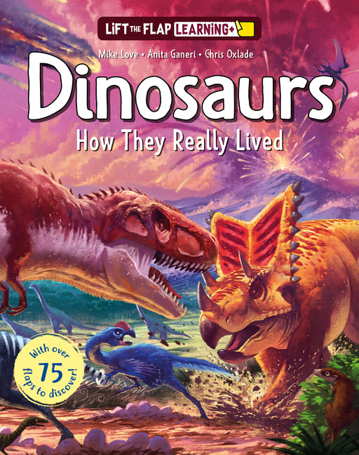 Lift the Flap: Learning+ Dinosaurs: How They Really Lived