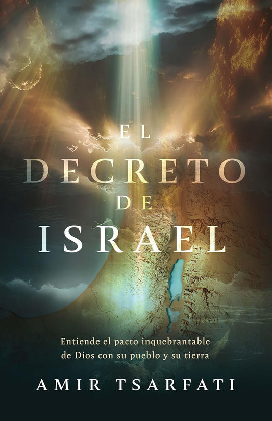 Decreto de Israel Entiende El Pacto Inquebrantable de Dios Con Su Pueblo Y Su Tierra / The Israel Decree Understanding God's Unbreakable Covenant