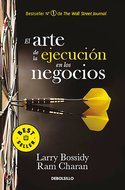 El arte de la ejecucion en los negocios / Execution: The Discipline of Getting Things Done